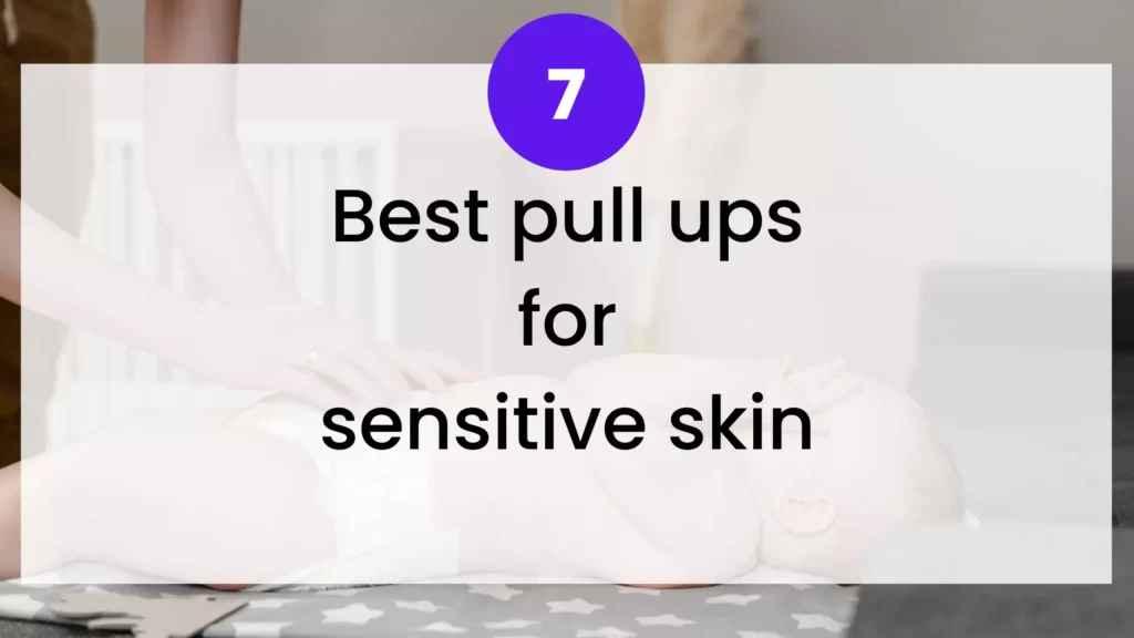 Best pull ups for sensitive skin