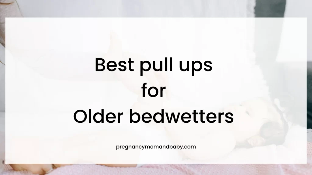 Best pull ups for older bedwetters