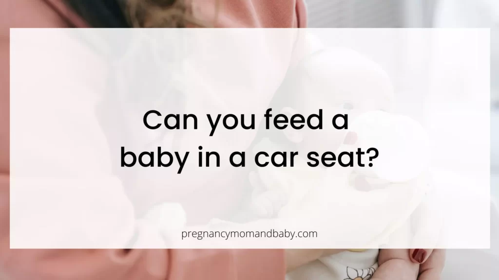 Can you feed a baby in a car seat