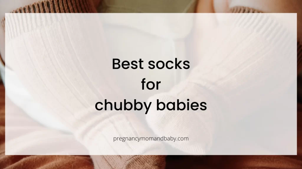 Best socks for chubby babies
