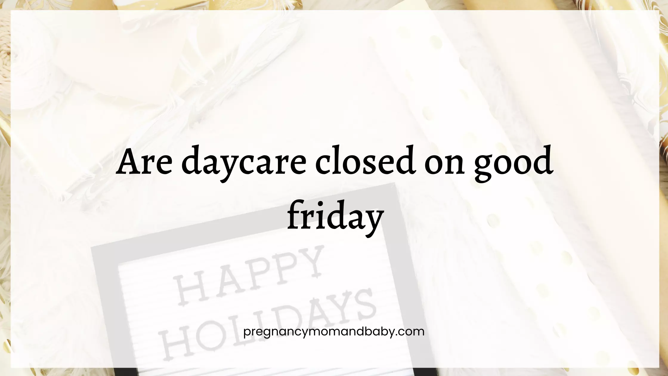 Are daycare closed on good friday